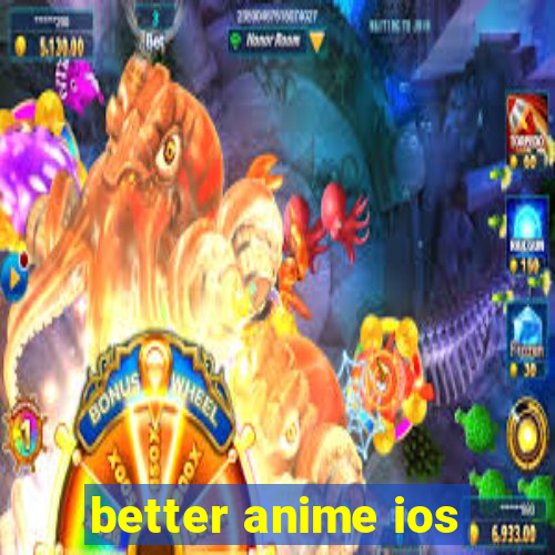 better anime ios